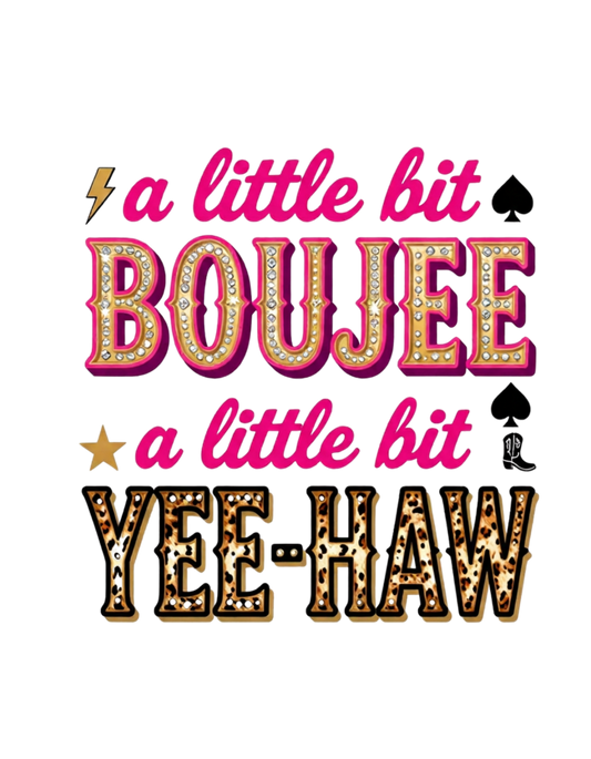 A Little Bit Boujee A Little Bit Yee-Haw Graphic Tee
