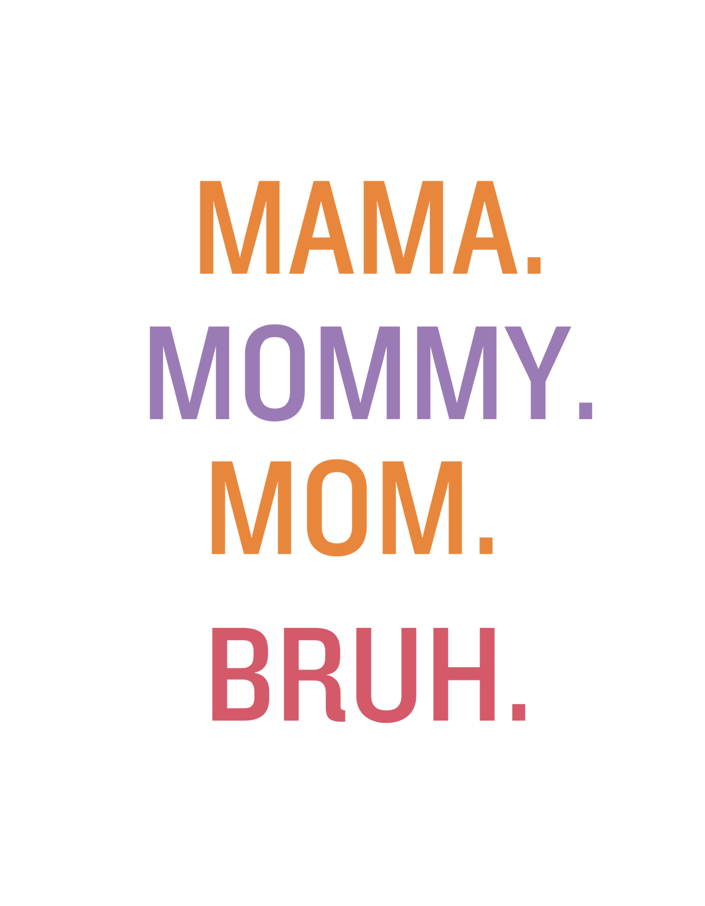 Mama Mommy Mom Bruh colorful stacked text graphic