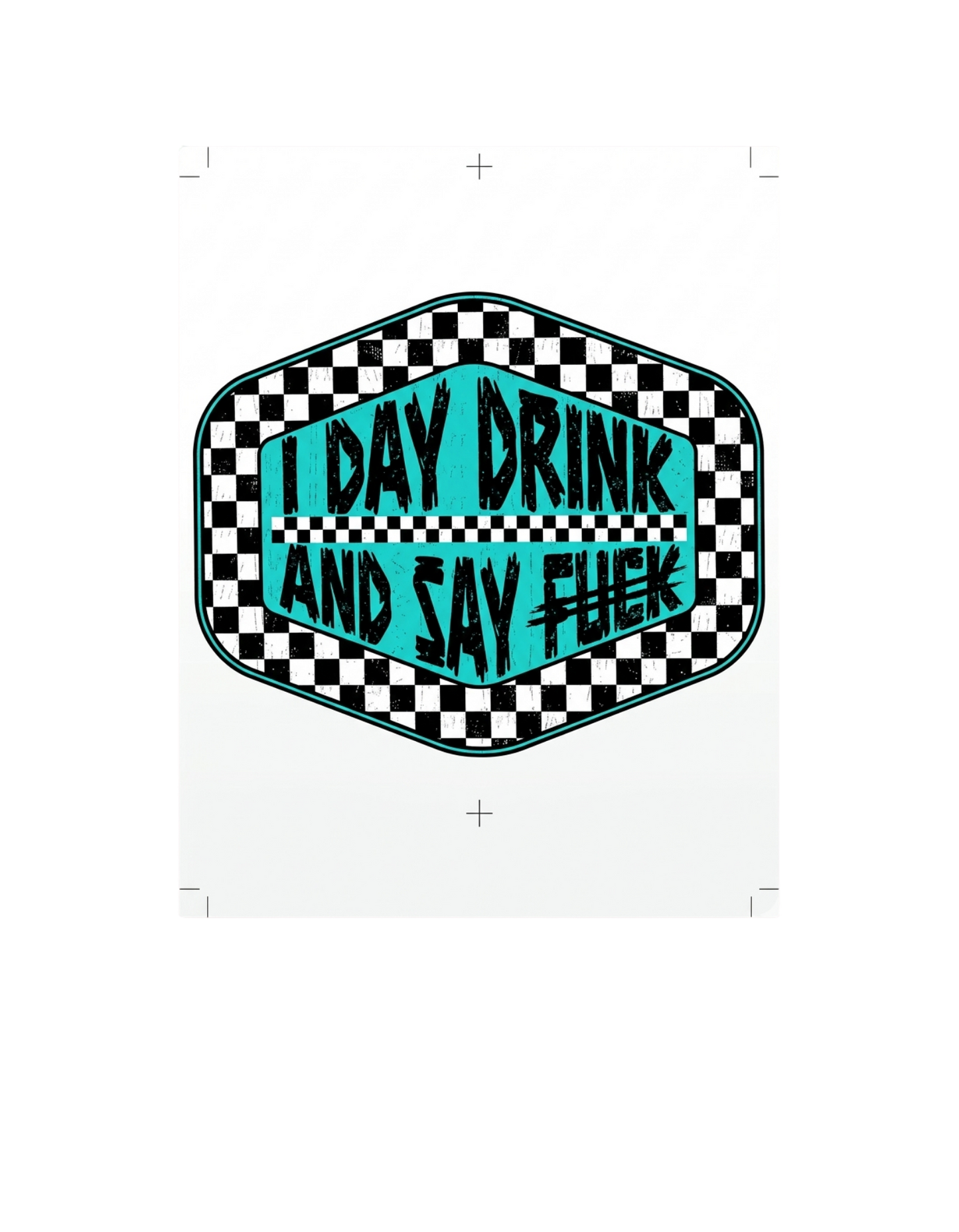 I Day Drink and Say F*ck