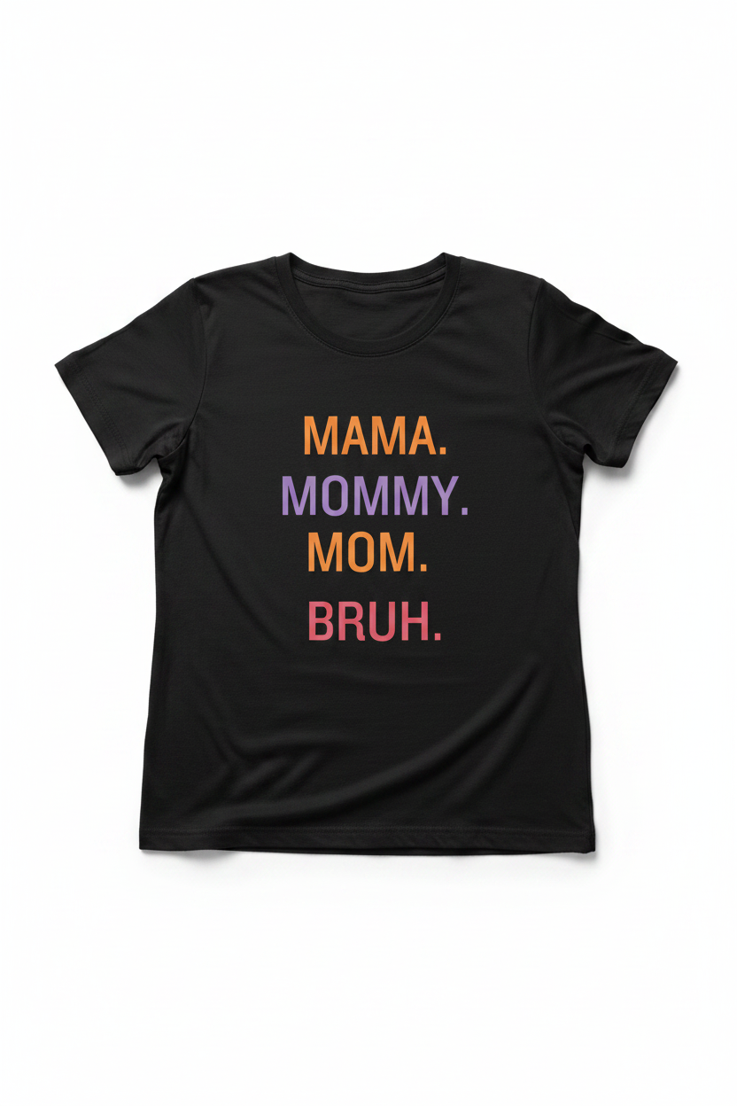 Mama Mommy Mom Bruh tee flat lay - black
