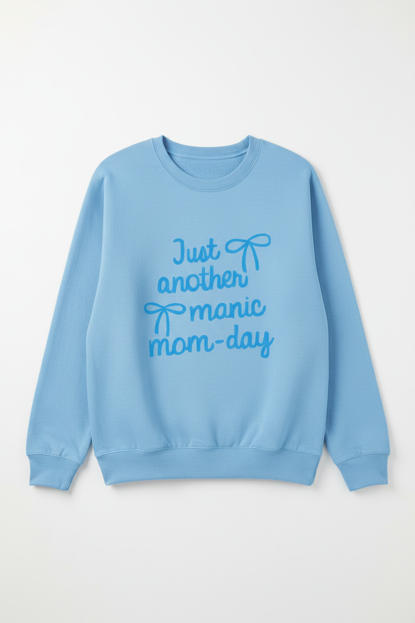 Women's light blue Just Another Manic Mom-Day sweatshirt flat lay